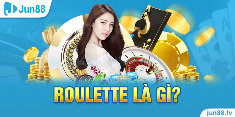 Roulette Là Gì? Cách Chơi Chi Tiết Và Mới Nhất Tại Jun88