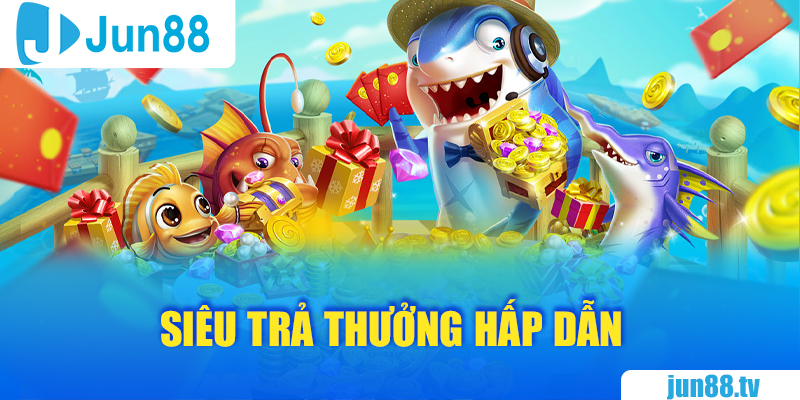Siêu trả thưởng hấp dẫn