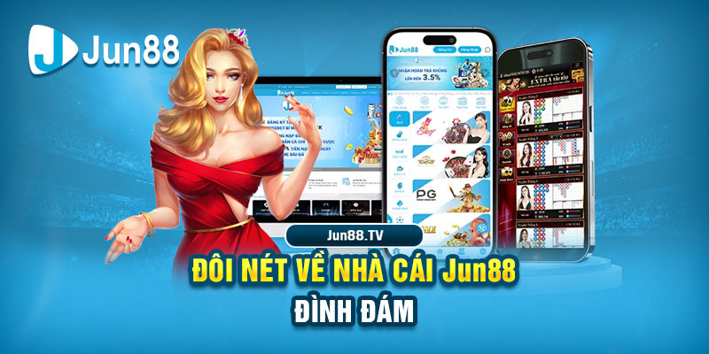 Đôi nét về nhà cái Jun88